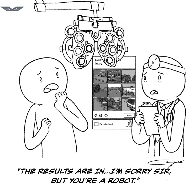 Comic: an eye exam where the chart is a CAPTCHA. 'I'm sorry sir, but you're a robot.'